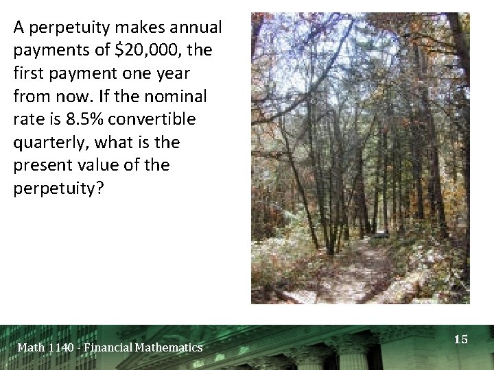 A perpetuity makes annual payments of $20, 000, the first payment one year from