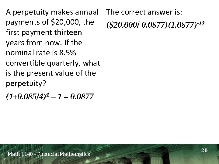 A perpetuity makes annual The correct answer is: payments of $20, 000, the ($20,
