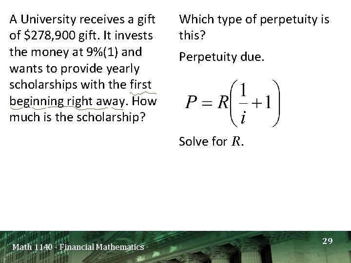 A University receives a gift of $278, 900 gift. It invests the money at