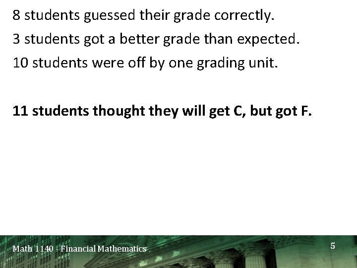 8 students guessed their grade correctly. 3 students got a better grade than expected.