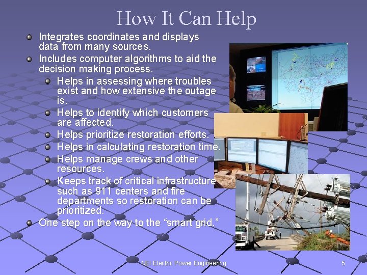 How It Can Help Integrates coordinates and displays data from many sources. Includes computer