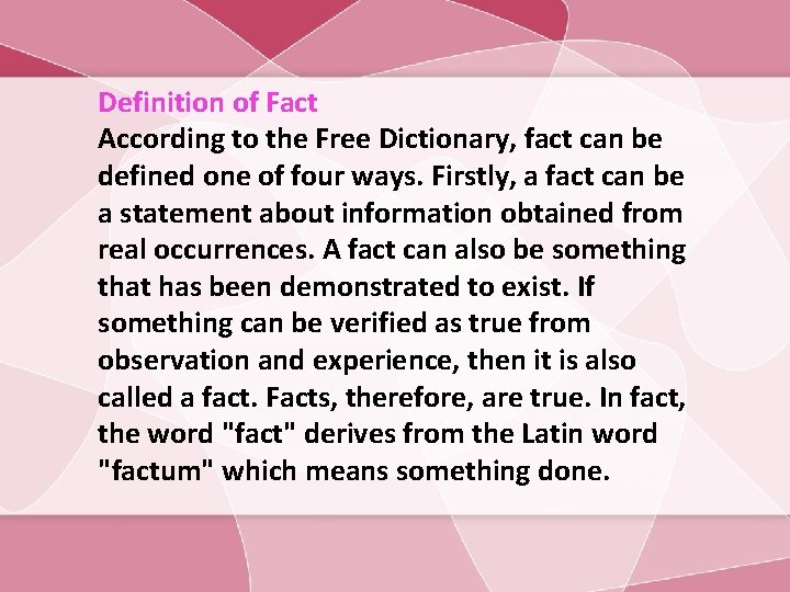 Definition of Fact According to the Free Dictionary, fact can be defined one of