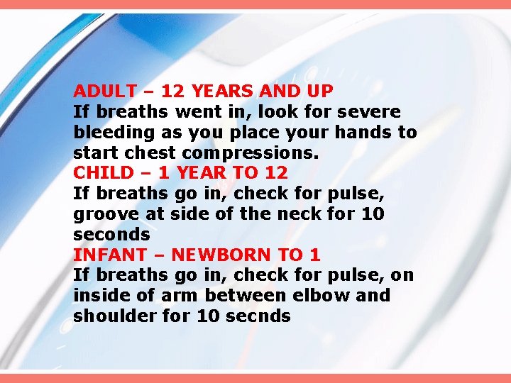 ADULT – 12 YEARS AND UP If breaths went in, look for severe bleeding