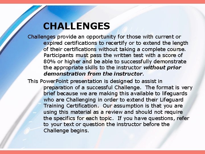 CHALLENGES Challenges provide an opportunity for those with current or expired certifications to recertify