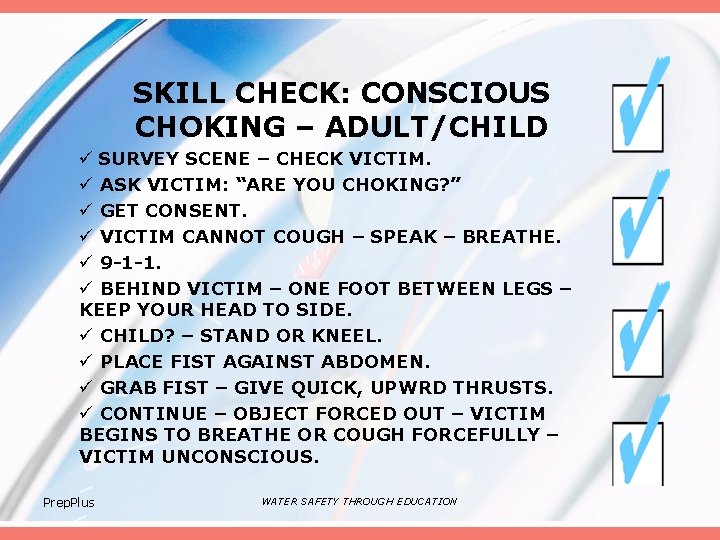 SKILL CHECK: CONSCIOUS CHOKING – ADULT/CHILD ü SURVEY SCENE – CHECK VICTIM. ü ASK