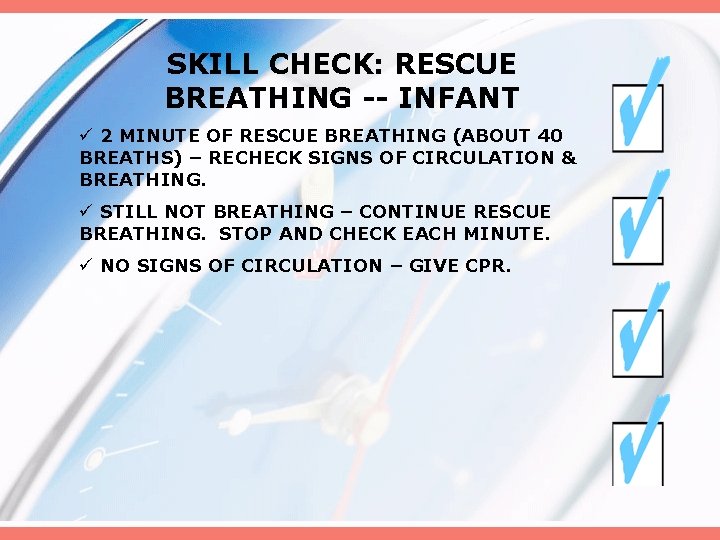 SKILL CHECK: RESCUE BREATHING -- INFANT ü 2 MINUTE OF RESCUE BREATHING (ABOUT 40