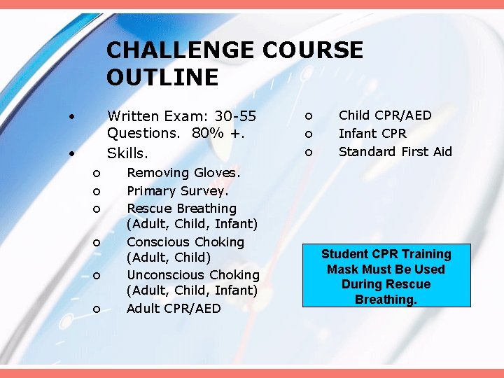 CHALLENGE COURSE OUTLINE • Written Exam: 30 -55 Questions. 80% +. Skills. • o