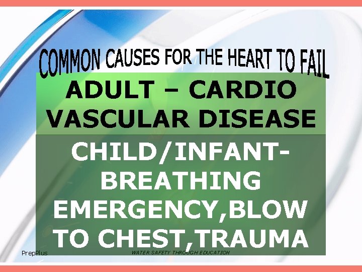 ADULT – CARDIO VASCULAR DISEASE CHILD/INFANTBREATHING EMERGENCY, BLOW TO CHEST, TRAUMA Prep. Plus WATER