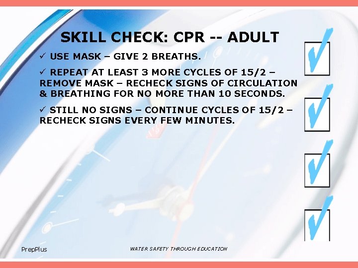 SKILL CHECK: CPR -- ADULT ü USE MASK – GIVE 2 BREATHS. ü REPEAT