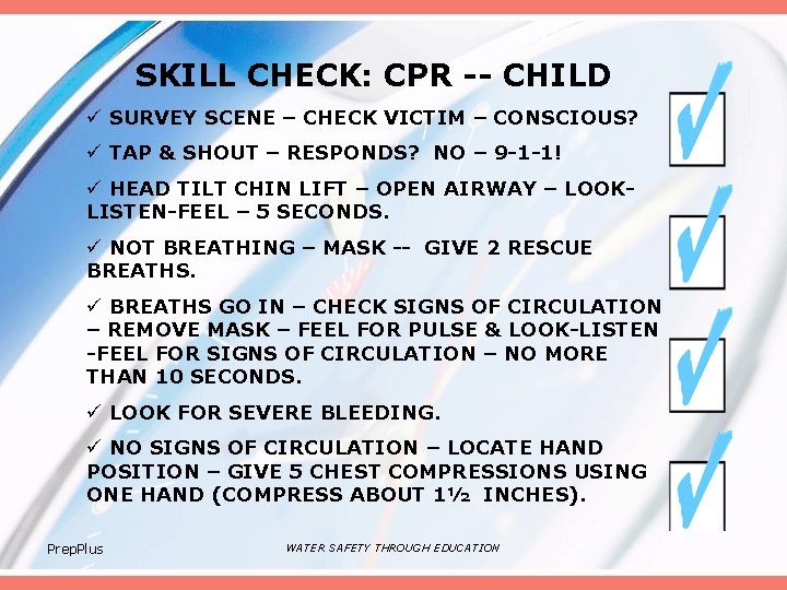 SKILL CHECK: CPR -- CHILD ü SURVEY SCENE – CHECK VICTIM – CONSCIOUS? ü