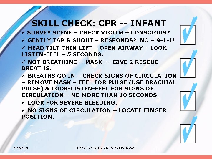 SKILL CHECK: CPR -- INFANT ü SURVEY SCENE – CHECK VICTIM – CONSCIOUS? ü