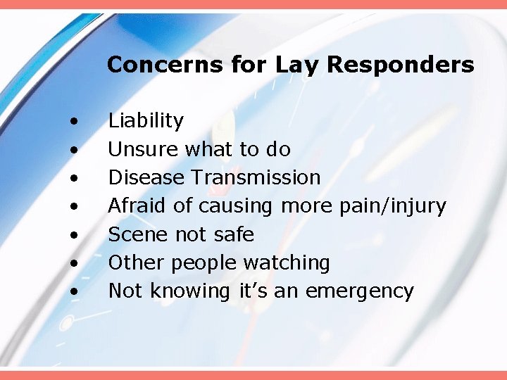 Concerns for Lay Responders • • Liability Unsure what to do Disease Transmission Afraid