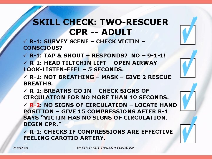 SKILL CHECK: TWO-RESCUER CPR -- ADULT ü R-1: SURVEY SCENE – CHECK VICTIM –