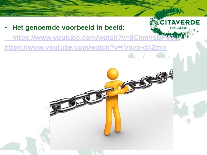  • Het genoemde voorbeeld in beeld: https: //www. youtube. com/watch? v=9 Chmvs. BFV