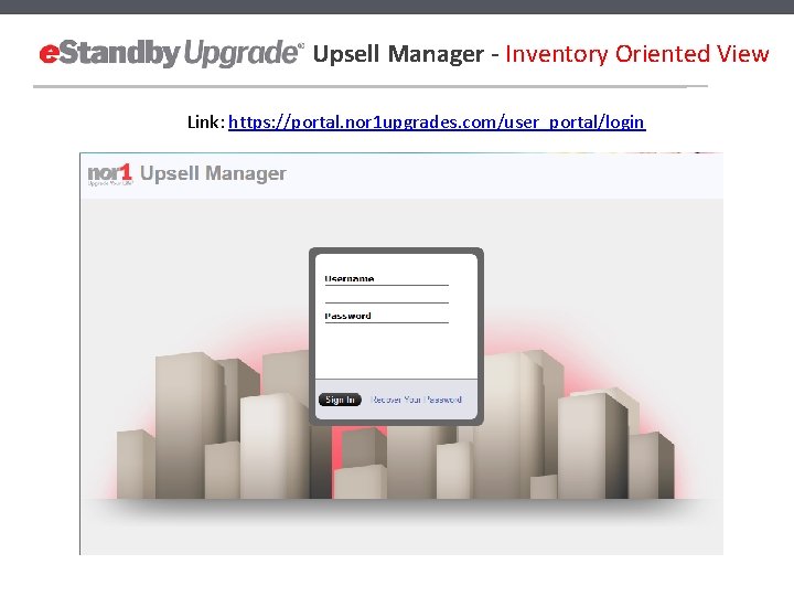 Upsell Manager - Inventory Oriented View Link: https: //portal. nor 1 upgrades. com/user_portal/login 