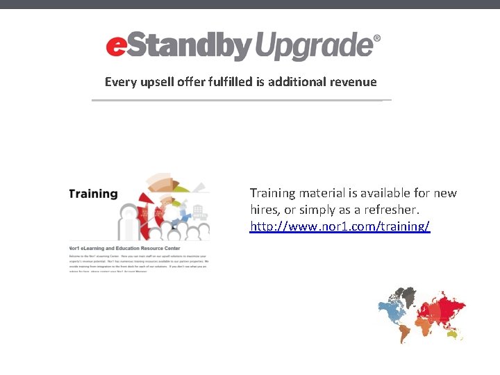 Every upsell offer fulfilled is additional revenue Training material is available for new hires,