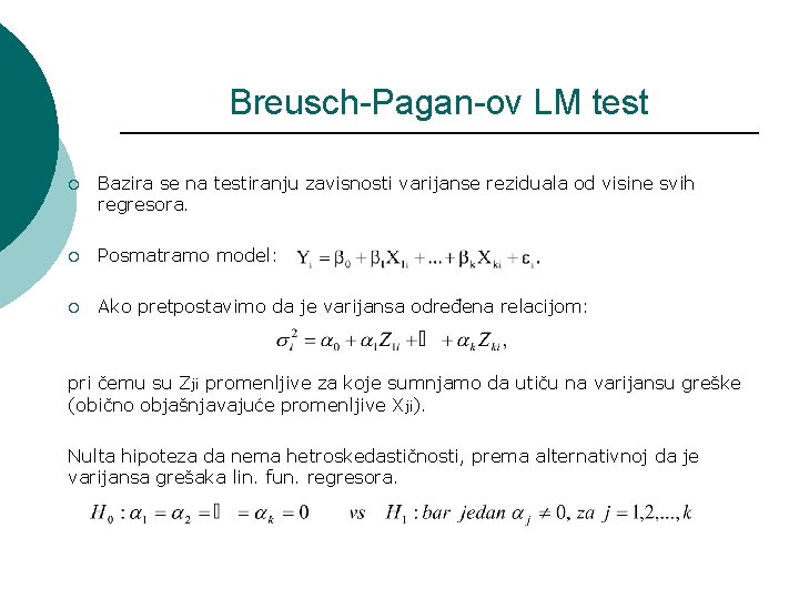 Breusch-Pagan-ov LM test ¡ Bazira se na testiranju zavisnosti varijanse reziduala od visine svih
