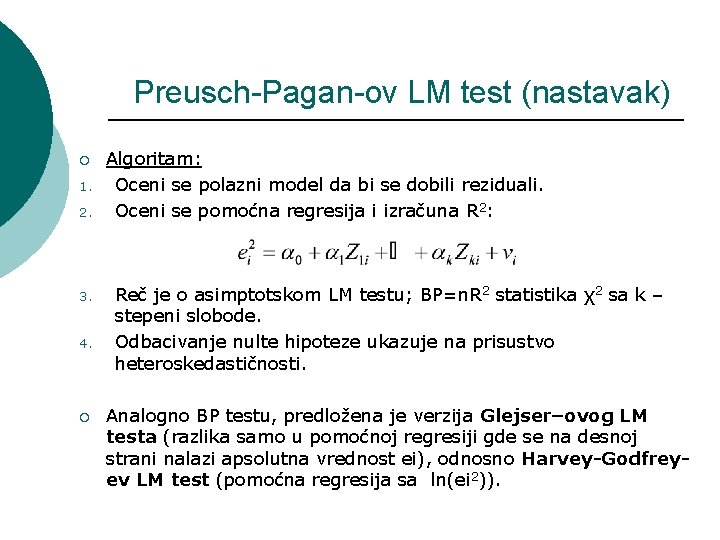 Preusch-Pagan-ov LM test (nastavak) ¡ 1. 2. 3. 4. ¡ Algoritam: Oceni se polazni