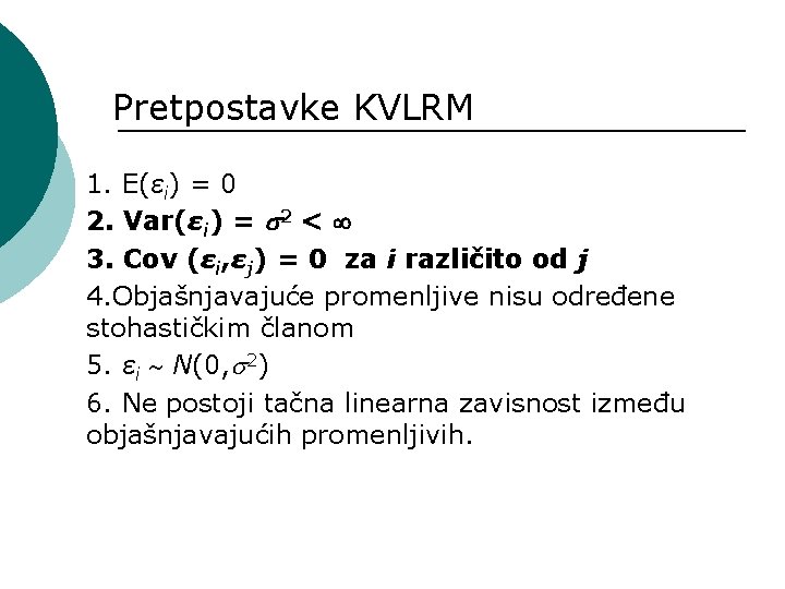 Pretpostavke KVLRM 1. E(εi) = 0 2. Var(εi) = 2 < 3. Cov (εi,