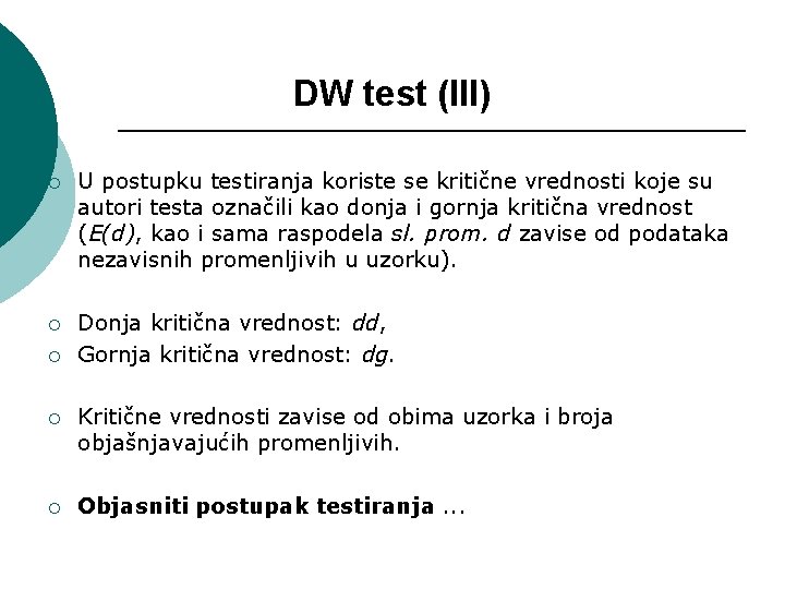 DW test (III) ¡ U postupku testiranja koriste se kritične vrednosti koje su autori
