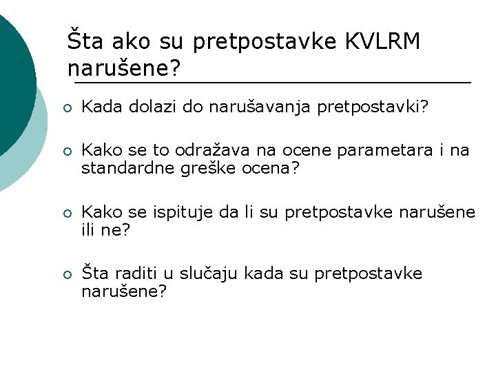 Šta ako su pretpostavke KVLRM narušene? ¡ Kada dolazi do narušavanja pretpostavki? ¡ Kako
