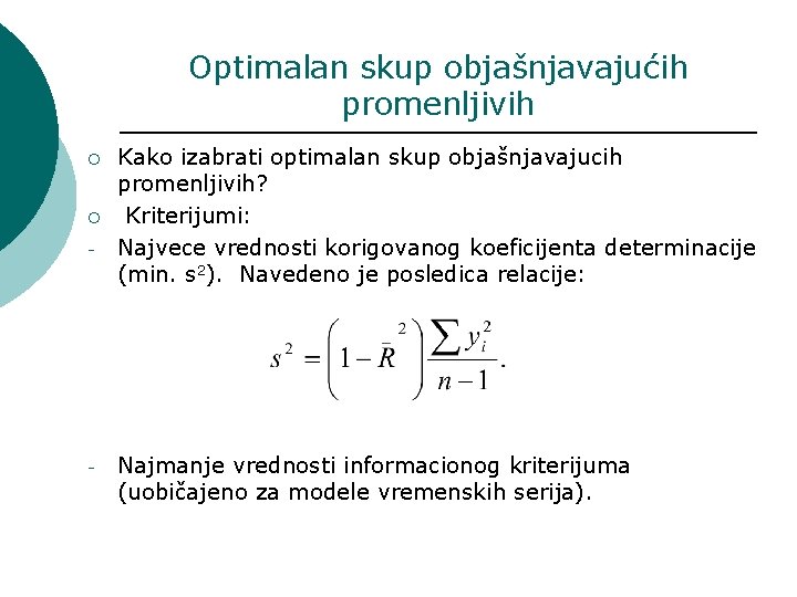 Optimalan skup objašnjavajućih promenljivih ¡ ¡ - - Kako izabrati optimalan skup objašnjavajucih promenljivih?