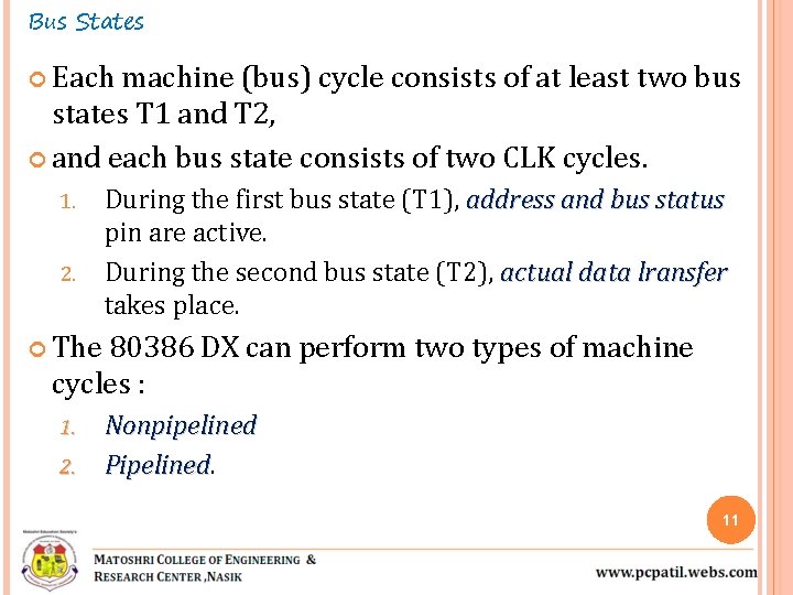 Bus States Each machine (bus) cycle consists of at least two bus states T Bus States Each machine (bus) cycle consists of at least two bus states T