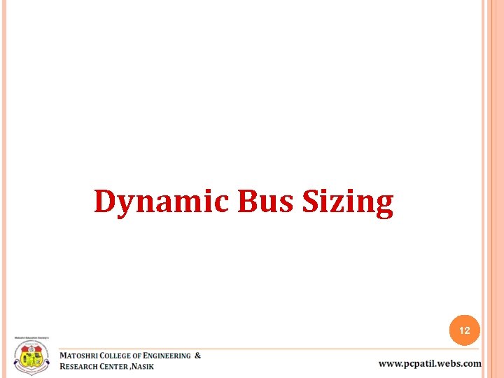 Dynamic Bus Sizing 12 Dynamic Bus Sizing 12