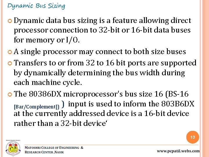 Dynamic Bus Sizing Dynamic data bus sizing is a feature allowing direct processor connection Dynamic Bus Sizing Dynamic data bus sizing is a feature allowing direct processor connection