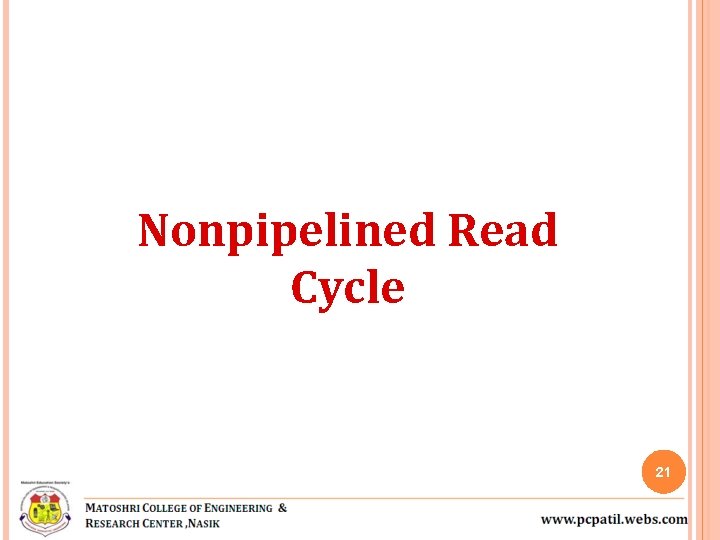 Nonpipelined Read Cycle 21 Nonpipelined Read Cycle 21