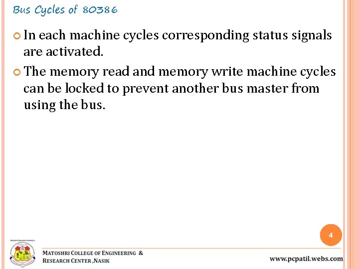 Bus Cycles of 80386 In each machine cycles corresponding status signals are activated. The Bus Cycles of 80386 In each machine cycles corresponding status signals are activated. The