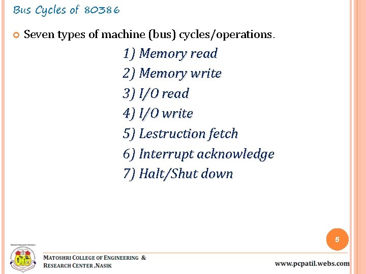 Bus Cycles of 80386 Seven types of machine (bus) cycles/operations. 1) Memory read 2) Bus Cycles of 80386 Seven types of machine (bus) cycles/operations. 1) Memory read 2)