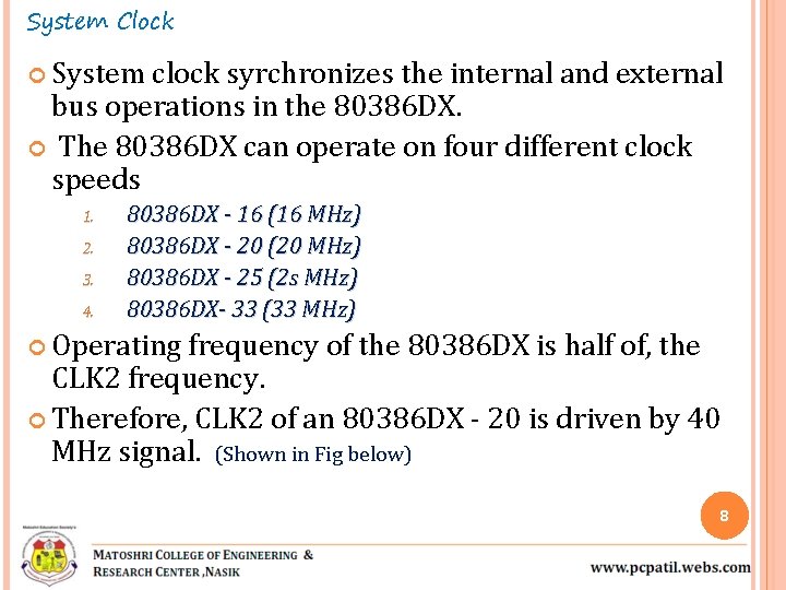 System Clock System clock syrchronizes the internal and external bus operations in the 80386 System Clock System clock syrchronizes the internal and external bus operations in the 80386