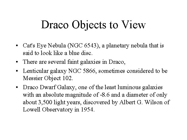 Draco Objects to View • Cat's Eye Nebula (NGC 6543), a planetary nebula that