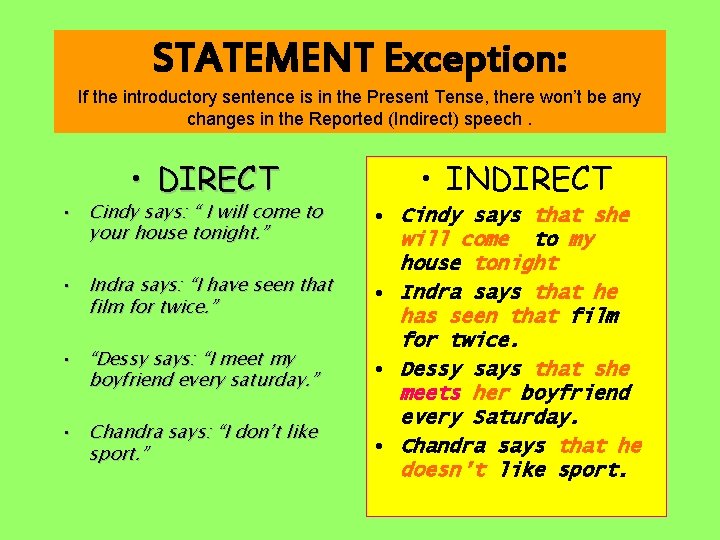 STATEMENT Exception: If the introductory sentence is in the Present Tense, there won’t be