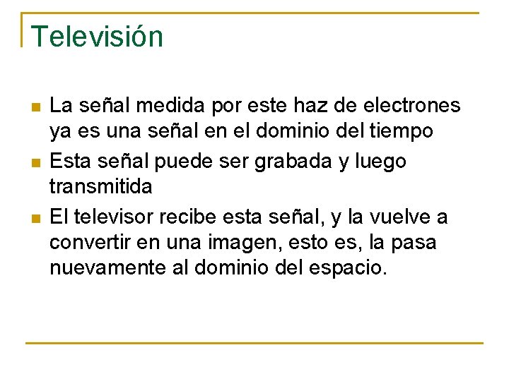 Televisión n La señal medida por este haz de electrones ya es una señal