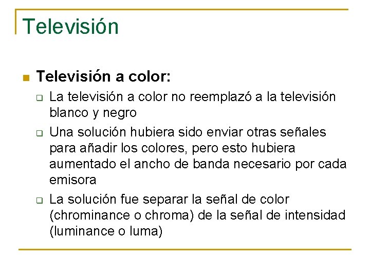 Televisión n Televisión a color: q q q La televisión a color no reemplazó