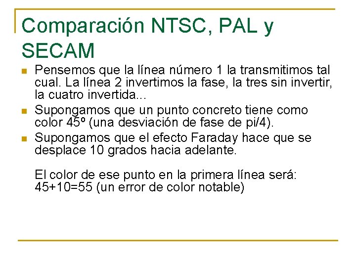 Comparación NTSC, PAL y SECAM n n n Pensemos que la línea número 1