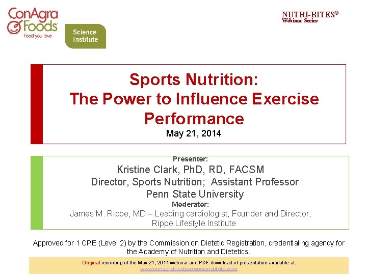 NUTRI-BITES® Webinar Series Sports Nutrition: The Power to Influence Exercise Performance May 21, 2014