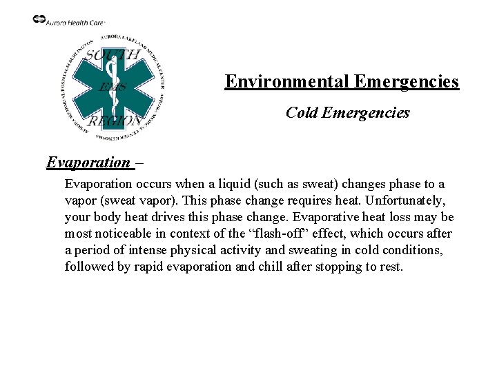 Environmental Emergencies Cold Emergencies Evaporation – Evaporation occurs when a liquid (such as sweat)