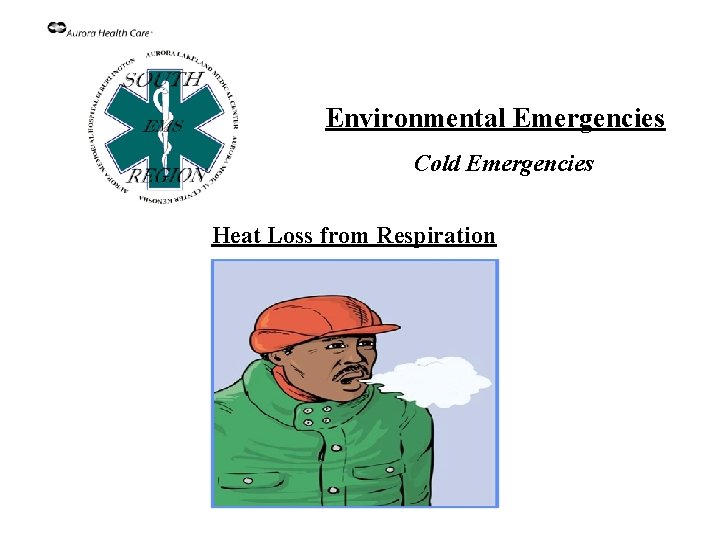 Environmental Emergencies Cold Emergencies Heat Loss from Respiration 