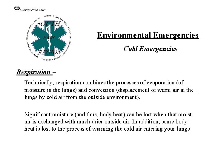 Environmental Emergencies Cold Emergencies Respiration – Technically, respiration combines the processes of evaporation (of