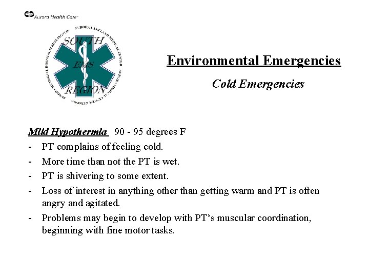 Environmental Emergencies Cold Emergencies Mild Hypothermia 90 - 95 degrees F - PT complains