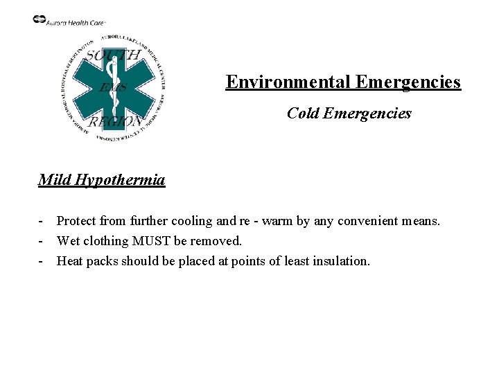 Environmental Emergencies Cold Emergencies Mild Hypothermia - Protect from further cooling and re -