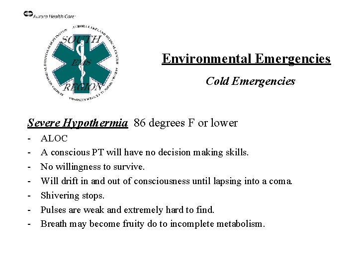 Environmental Emergencies Cold Emergencies Severe Hypothermia 86 degrees F or lower - ALOC A