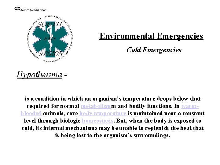 Environmental Emergencies Cold Emergencies Hypothermia is a condition in which an organism's temperature drops