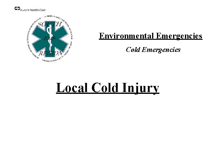 Environmental Emergencies Cold Emergencies Local Cold Injury 