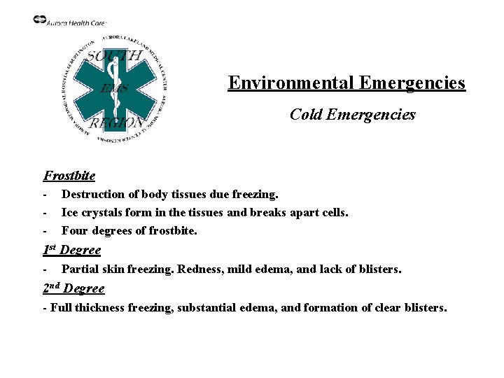 Environmental Emergencies Cold Emergencies Frostbite - Destruction of body tissues due freezing. Ice crystals