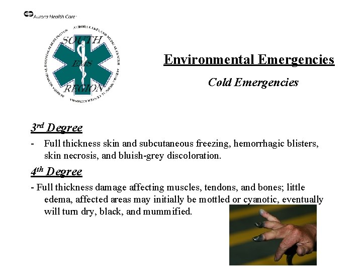 Environmental Emergencies Cold Emergencies 3 rd Degree - Full thickness skin and subcutaneous freezing,