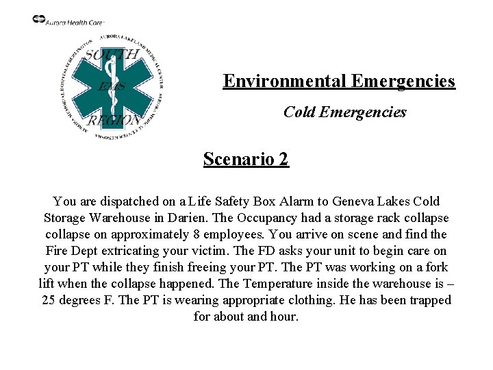 Environmental Emergencies Cold Emergencies Scenario 2 You are dispatched on a Life Safety Box